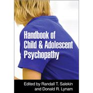 Handbook of Child and Adolescent Psychopathy by Salekin, Randall T.; Lynam, Donald R., 9781606236826
