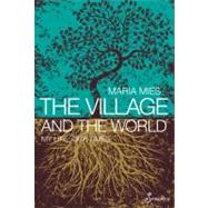 The Village and the World My Life, Our Times by Mies, Maria, 9781876756826