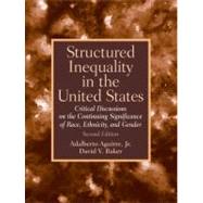 Structured Inequality in the United States Discussions on the Continuing Significance of the Race, Ethnicity and Gender by Aguirre, Adalberto, Jr.; Baker, David V., 9780132256827