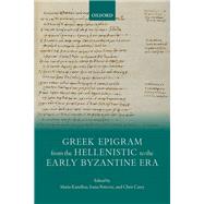 Greek Epigram from the Hellenistic to the Early Byzantine Era by Kanellou, Maria; Petrovic, Ivana; Carey, Chris, 9780198836827
