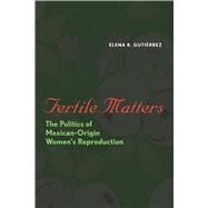 Fertile Matters by Gutierrez, Elena R., 9780292716827