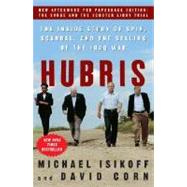 Hubris by ISIKOFF, MICHAELCORN, DAVID, 9780307346827