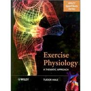 Exercise Physiology A Thematic Approach by Hale, Tudor, 9780470846827