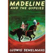 Madeline and the Gypsies by Bemelmans, Ludwig; Bemelmans, Ludwig, 9780670446827