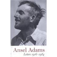 Ansel Adams: Letters, 1916 - 1984 by Stegner, Wallace; Alinder, Mary Street; Stillman, Andrea G., 9780821226827