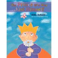 The Prince Who Was Just Himself by Schnee, Silke; Sistig, Heike; Albertz, Erna, 9780874866827
