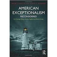 American Exceptionalism Reconsidered: U.S. Foreign Policy, Human Rights, and World Order by Forsythe; David P., 9781138956827