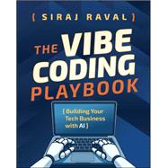 The Vibe Coding Playbook Building Your Tech Business with AI by Raval, Siraj, 9781394376827