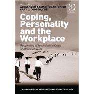 Coping, Personality and the Workplace: Responding to Psychological Crisis and Critical Events by Antoniou,Alexander-Stamatios, 9781472416827