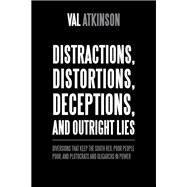 Distractions, Distortions, Deceptions, and Outright Lies by Atkinson, Val, 9781490786827