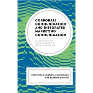 Corporate Communication and Integrated Marketing Communication Audience beyond Stakeholders in a Technological Age by McDowell Marinchak, Christina L.; DeIuliis, Sarah M., 9781498566827