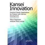Kansei Innovation: Practical Design Applications for Product and Service Development by Nagamachi; Mitsuo, 9781498706827