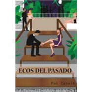 Ecos del pasado / Ecos del pasado by Casal, Pat, 9781500296827