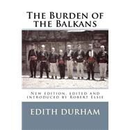 Burden of the Balkans by Durham, Edith; Elsie, Robert, 9781516996827