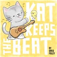 Kat Keeps the Beat by Foley, Greg; Foley, Greg, 9781534406827