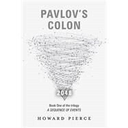Pavlov's Colon Book One of the trilogy A Sequence of Events by Pierce, Howard, 9781667856827