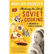 Mastering the Art of Soviet Cooking by BREMZEN, ANYA VON, 9780307886828