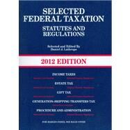 Selected Federal Taxation Statutes and Regulations, 2012 by Lathrope, Daniel J.; Motro, Shari; Schenk, Deborah H., 9780314266828