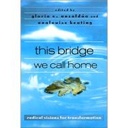 This Bridge We Call Home: Radical Visions for Transformation by Anzalda,Gloria, 9780415936828