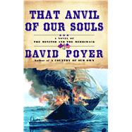 That Anvil of Our Souls A Novel of the Monitor and the Merrimack by Poyer, David, 9780671046828