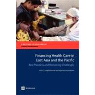 Financing Health Care in East Asia and the Pacific Best Practices and Remaining Challenges by Langenbrunner, John C.; Somanathan, Aparnaa, 9780821386828