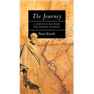 The Journey: A Spiritual Roadmap for Modern Pilgrims by Kreeft, Peter, 9780830816828