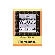 The Commercial Woods of Africa; A Descriptive Full-Color Guide by Unknown, 9780941936828