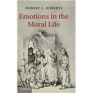 Emotions in the Moral Life by Roberts, Robert C., 9781107016828