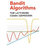 Bandit Algorithms by Lattimore, Tor; Szepesvari, Csaba, 9781108486828