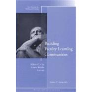 Building Faculty Learning Communities: New Directions for Teaching and Learning by Cox, Milton D.; Richlin, Laurie, 9781118216828