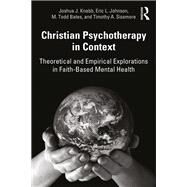 Christian Psychotherapy in Context by Knabb, Joshua J.; Johnson, Eric L.; Bates, M. Todd; Sisemore, Timothy A., 9781138566828