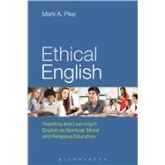 Ethical English Teaching and Learning in English as Spiritual, Moral and Religious Education by Pike, Mark A., 9781472576828