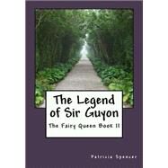 The Legend of Sir Guyon by Spencer, Patricia M.; Spenser, Edmund, 9781523366828