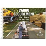 Cargo Securement Handbook for Drivers (Product Code 10220) by J.J. Keller, 9781602876828