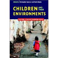 Children and their Environments: Learning, Using and Designing Spaces by Edited by Christopher Spencer , Mark Blades, 9780521546829