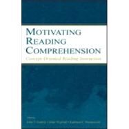 Motivating Reading Comprehension : Concept-Oriented Reading Instruction by Guthrie, John T.; Wigfield, Allan; Perencevich, Kathleen C.; Wigfield, Allan, 9780805846829