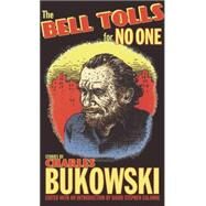 The Bell Tolls for No One by Bukowski, Charles; Calonne, David Stephen, 9780872866829