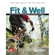 Fit & Well: Core Concepts and Labs in Physical Fitness and Wellness Loose Leaf Edition 12/e by Fahey, Thomas; Insel, Paul; Roth, Walton, 9781259406829