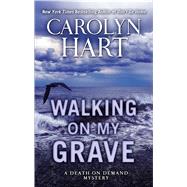Walking on My Grave by Hart, Carolyn, 9781410496829