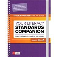 Your Literacy Standards Companion, Grades K-2 by Taberski, Sharon; Burke, Jim (CON), 9781506386829