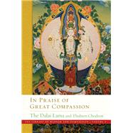 In Praise of Great Compassion by Dalai Lama XIV; Chodron, Thubten, 9781614296829