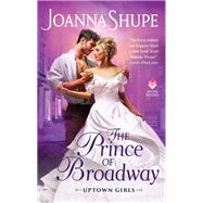 The Prince of Broadway by Shupe, Joanna, 9780062906830