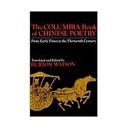 The Columbia Book of Chinese Poetry by Watson, Burton, 9780231056830