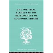 The Political Element in the Development of Economic Theory: A Collection of Essays on Methodology by Myrdal,Gunnar, 9780415436830