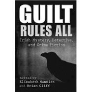 Guilt Rules All by Cliff, Brian; Mannion, Elizabeth, 9780815636830