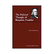 The Political Thought of Benjamin Franklin by Ketcham, Ralph Louis; Franklin, Benjamin, 9780872206830