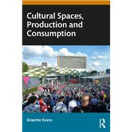 Cultural Spaces, Production and Consumption by Graeme Evans, 9781032106830