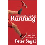 The Incomplete Book of Running by Sagal, Peter, 9781432856830