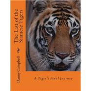 The Last of the Siamese Tigers by Campbell, Danny, 9781500476830