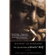 Moanin' at Midnight The Life and Times of Howlin' Wolf by Segrest, James; Hoffman, Mark, 9781560256830